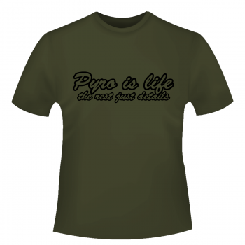 Pyro is life - T-Shirt